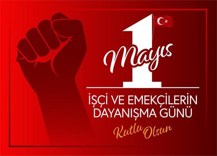 1 Mayıs: Emekçilerin Mücadelesi Ve Dayanışma Günü 1 Mayıs: Emekçilerin Mücadelesi Ve Dayanışma Günü