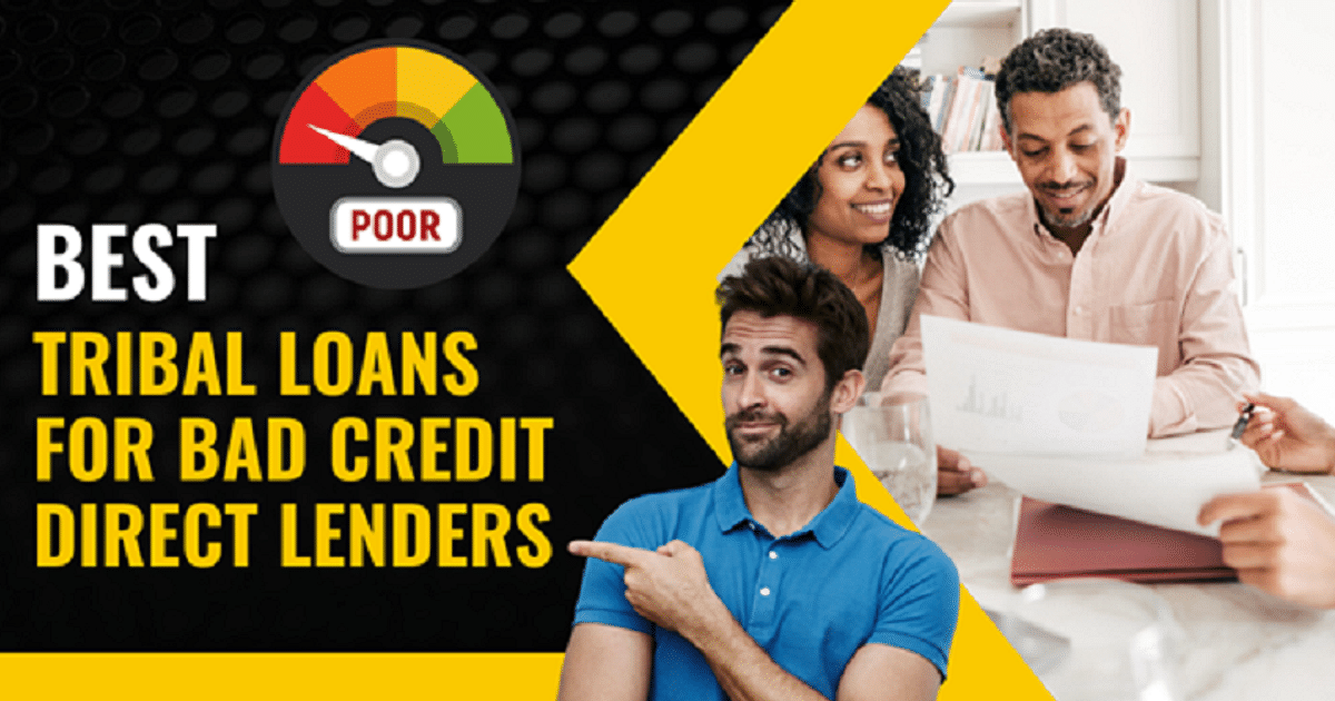 Best Tribal Loans For Bad Credit: Direct Lenders Guaranteed Approval Best Tribal Loans For Bad Credit: Direct Lenders Guaranteed Approval
