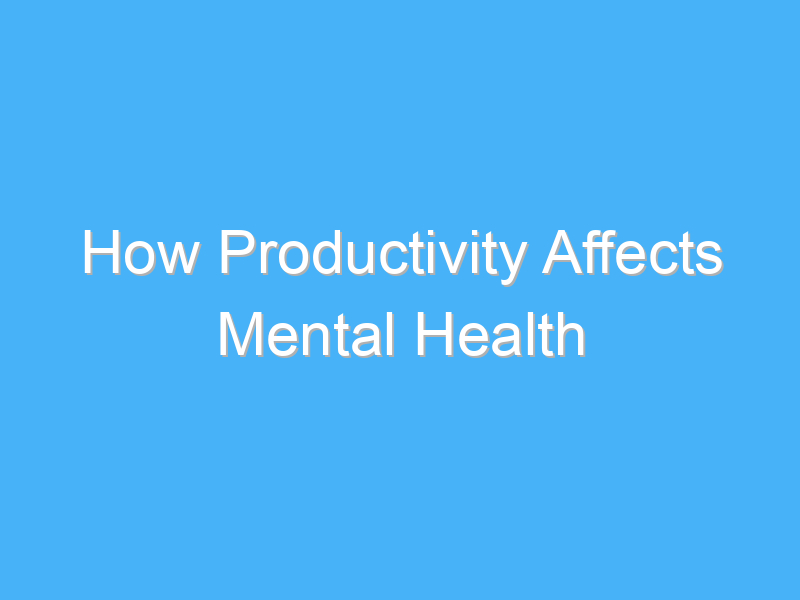 Boosting Productivity Through Effective Mental Health Policies Boosting Productivity Through Effective Mental Health Policies