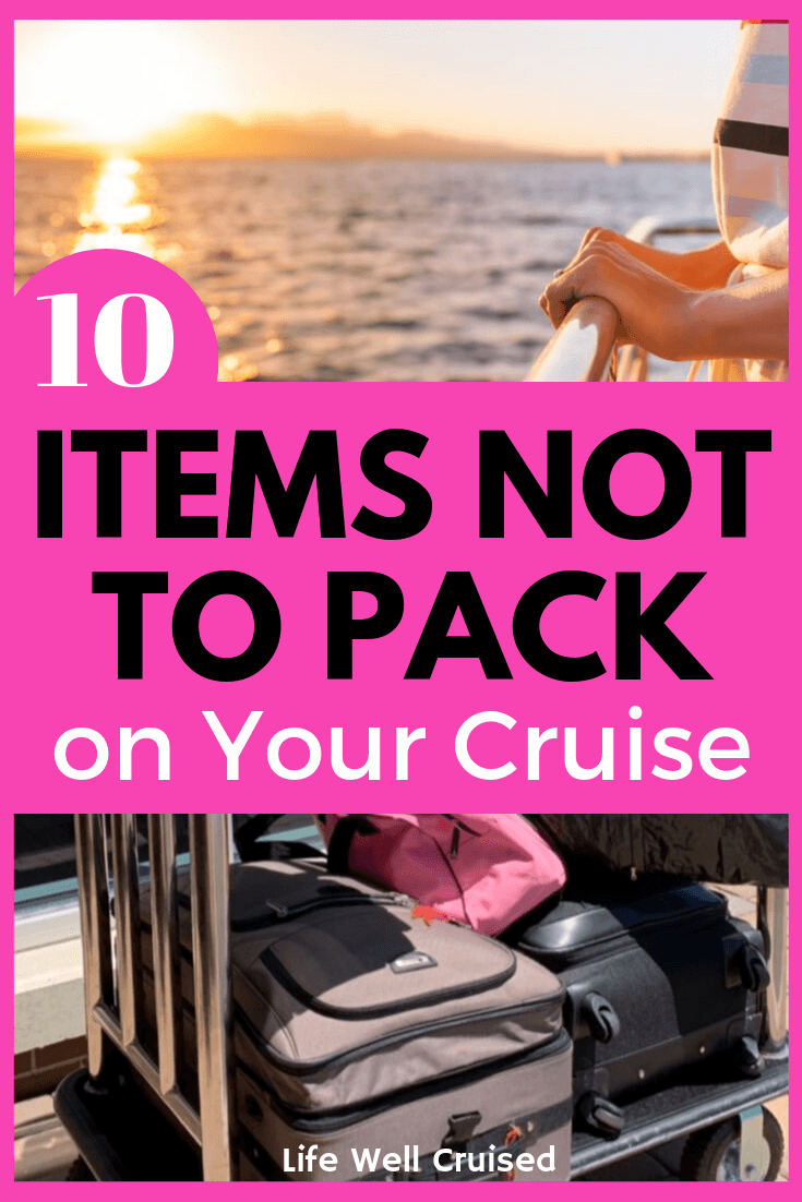 Don't Pack These Items For Your Cruise Vacation Don't Pack These Items For Your Cruise Vacation