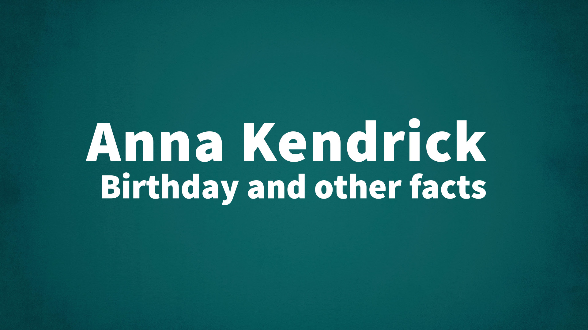 Fans Shocked By Anna Kendrick's Upcoming Milestone Birthday Fans Shocked By Anna Kendrick's Upcoming Milestone Birthday