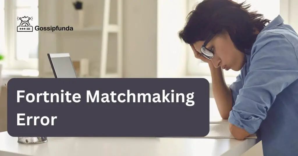 Fortnite Matchmaking Error #1: A Comprehensive Guide Fortnite Matchmaking Error #1: A Comprehensive Guide