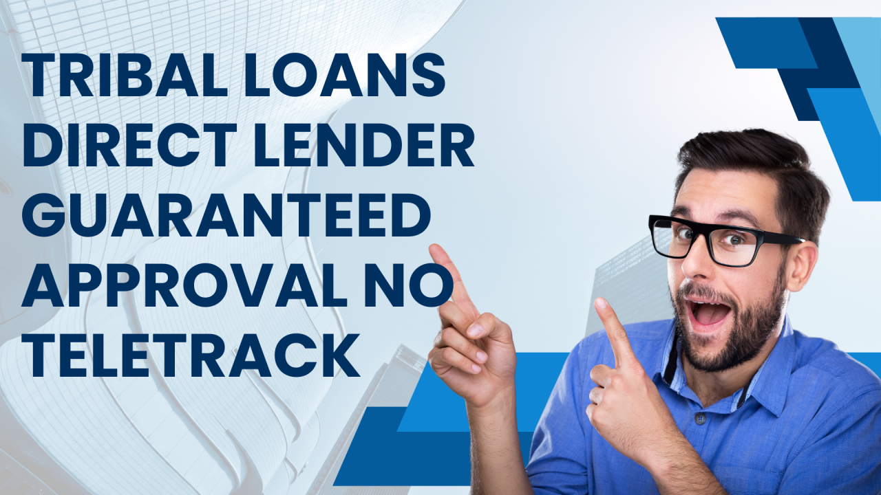 Guaranteed Tribal Loans: Direct Lender Options For Bad Credit Guaranteed Tribal Loans: Direct Lender Options For Bad Credit