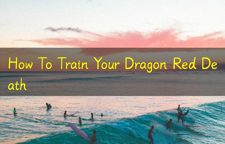How Big Is Red Death Compared To Toothless? New How To Train Your Dragon Poster Shows All How Big Is Red Death Compared To Toothless? New How To Train Your Dragon Poster Shows All