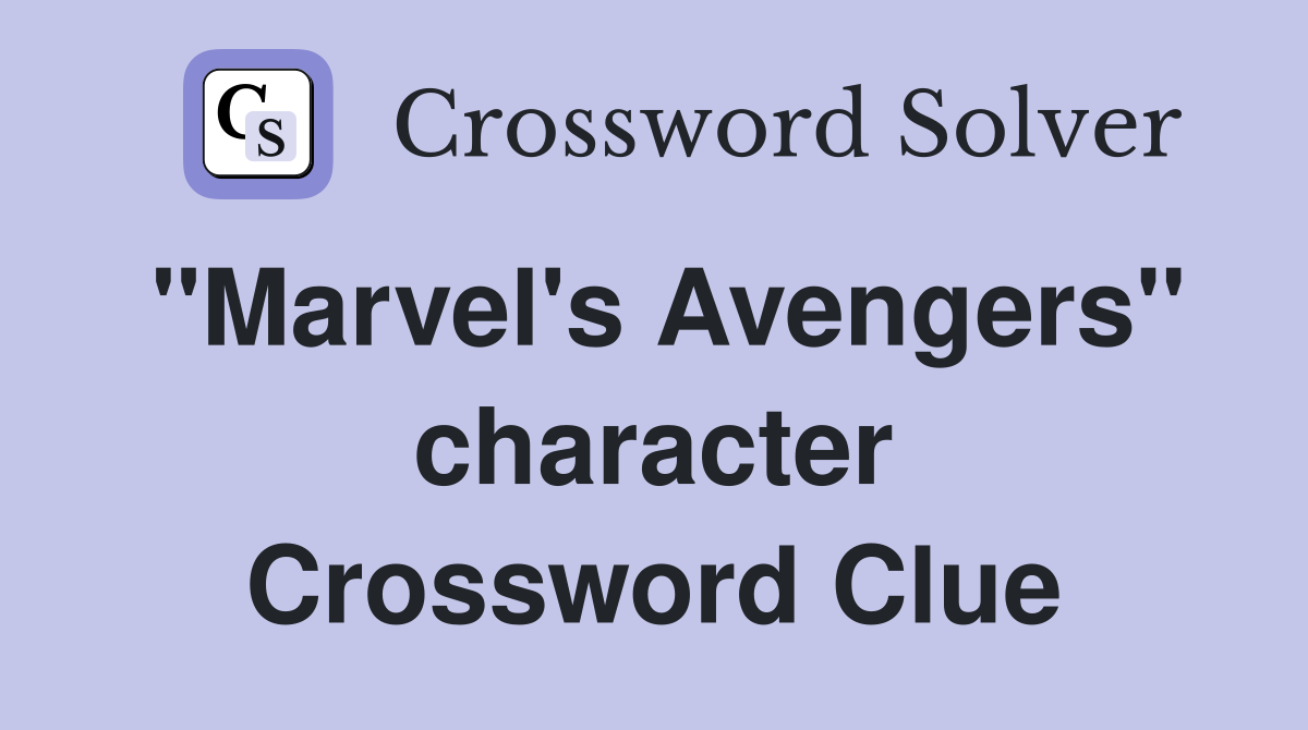 Marvel Avengers Crossword Clue Solution: Complete Guide & Tips Marvel Avengers Crossword Clue Solution: Complete Guide & Tips