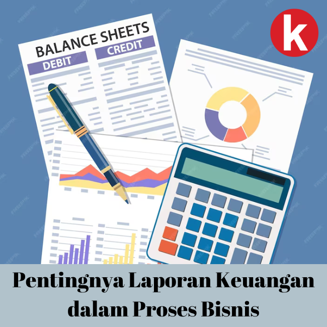 Memahami Pentingnya Laporan Keuangan Bagi Pertumbuhan Bisnis Memahami Pentingnya Laporan Keuangan Bagi Pertumbuhan Bisnis