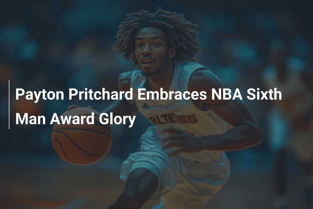 Payton Pritchard: NBA Sixth Man Award Winner - VA Hero Of The Week Payton Pritchard: NBA Sixth Man Award Winner - VA Hero Of The Week