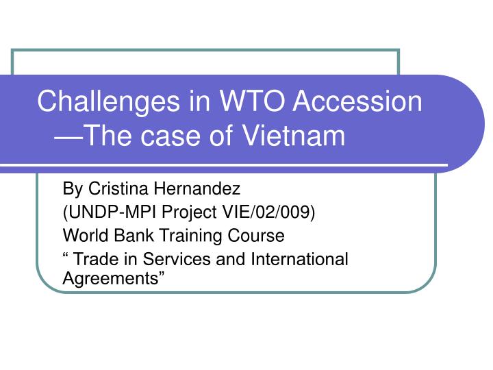 Privilege And Progress: The WTO Accession Challenge Privilege And Progress: The WTO Accession Challenge