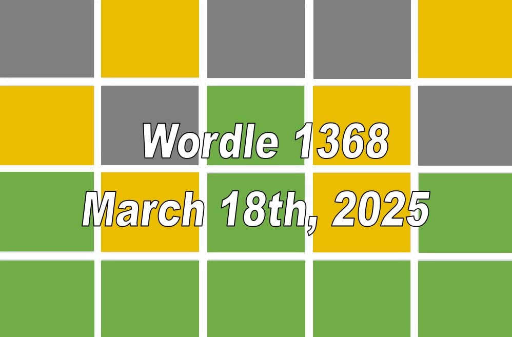 Solve NYT Wordle #1368 (March 18): Hints And Answer Solve NYT Wordle #1368 (March 18): Hints And Answer