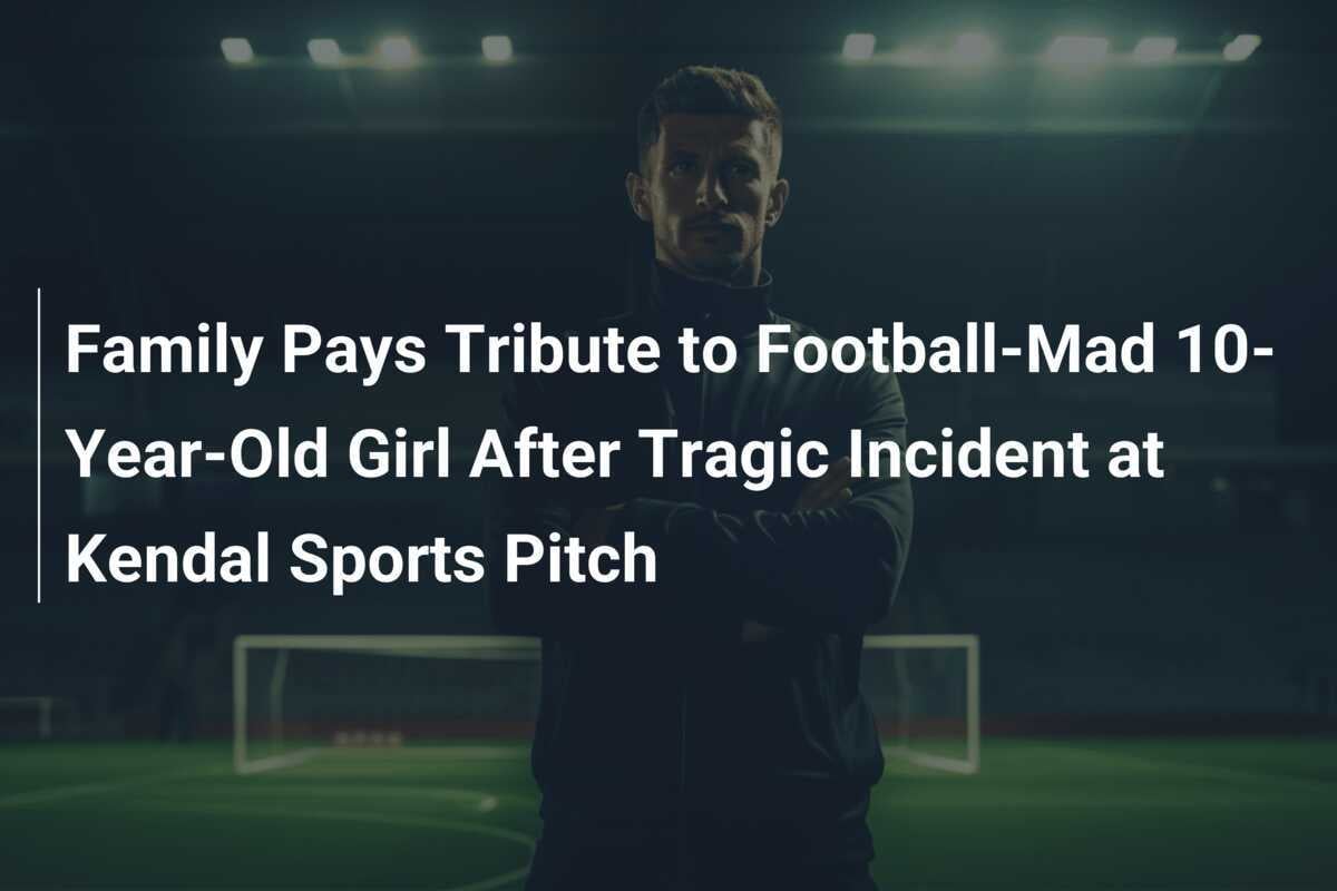 Stanway's Emotional Tribute Following Tragic Pitch-Side Death In Kendal Stanway's Emotional Tribute Following Tragic Pitch-Side Death In Kendal
